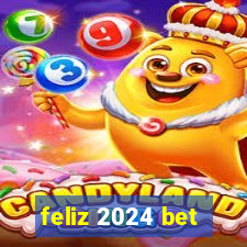 feliz 2024 bet